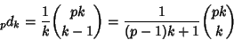 \begin{displaymath}
{}_pd_k={1\over k}{pk\choose k-1}={1\over(p-1)k+1}{pk\choose k}
\end{displaymath}