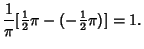 $\displaystyle {1\over \pi} [{\textstyle{1\over 2}}\pi-(-{\textstyle{1\over 2}}\pi)] =1.$