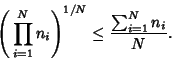 \begin{displaymath}
\left({\,\prod_{i=1}^N n_i}\right)^{1/N} \leq {\sum_{i=1}^N n_i\over N}.
\end{displaymath}