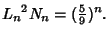 $\displaystyle {L_n}^2N_n = ({\textstyle{5\over 9}})^n.$