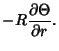 $\displaystyle -R {\partial \Theta \over \partial r}.$