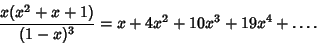 \begin{displaymath}
{x(x^2+x+1)\over(1-x)^3}=x+4x^2+10x^3+19x^4+\ldots.
\end{displaymath}