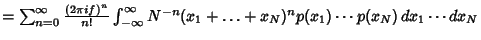 $= \sum_{n=0}^\infty {(2\pi i f)^n\over n!} \int_{-\infty}^\infty N^{-n}(x_1+\ldots+x_N)^n p(x_1)\cdots p(x_N)\,dx_1\cdots dx_N$