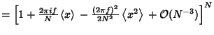 $= \left[{1+{2\pi i f\over N}\left\langle{x}\right\rangle{}-{(2\pi f)^2\over 2N^2}\left\langle{x^2}\right\rangle{}+{\mathcal O}(N^{-3})}\right]^N$