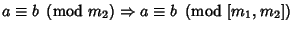 $a\equiv b\ \left({{\rm mod\ } {m_2}}\right) \Rightarrow a\equiv b\ \left({{\rm mod\ } {[m_1,m_2]}}\right)$