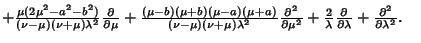 $ +{\mu(2\mu^2-a^2-b^2)\over(\nu-\mu)(\nu+\mu)\lambda^2}{\partial\over\partial\m...
...\lambda}{\partial\over\partial\lambda}+{\partial^2\over\partial\lambda^2}.\quad$