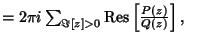 $ = 2\pi i\sum_{\Im[z]> 0} {\rm Res} \left[{P(z)\over Q(z)}\right],\quad$