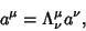 \begin{displaymath}
a^\mu =\Lambda^\mu_\nu a^\nu,
\end{displaymath}