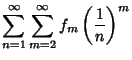 $\displaystyle \sum_{n=1}^\infty \sum_{m=2}^\infty f_m\left({1\over n}\right)^m$