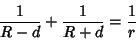 \begin{displaymath}
{1\over R-d}+{1\over R+d}={1\over r}
\end{displaymath}