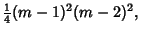 $\displaystyle {\textstyle{1\over 4}}(m-1)^2(m-2)^2,$