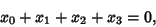 \begin{displaymath}
x_0+x_1+x_2+x_3=0,
\end{displaymath}