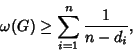 \begin{displaymath}
\omega(G)\geq \sum_{i=1}^n {1\over n-d_i},
\end{displaymath}