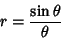 \begin{displaymath}
r={\sin\theta\over\theta}
\end{displaymath}