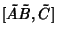 $\displaystyle {[}\tilde A\tilde B,\tilde C]$