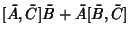 $\displaystyle [\tilde A,\tilde C]\tilde B+\tilde A[\tilde B,\tilde C]$