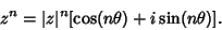 \begin{displaymath}
z^n = \vert z\vert^n[\cos(n\theta)+i \sin(n\theta)].
\end{displaymath}