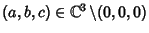 $(a,b,c)\in\Bbb{C}^3 \backslash(0,0,0)$