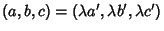 $(a,b,c)=(\lambda a',
\lambda b', \lambda c')$