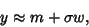 \begin{displaymath}
y\approx m+\sigma w,
\end{displaymath}