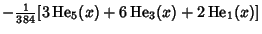 $\displaystyle -{\textstyle{1\over 384}} [3\mathop{\rm He}\nolimits_5(x)+6\mathop{\rm He}\nolimits_3(x)+2\mathop{\rm He}\nolimits_1(x)]$