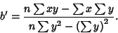 \begin{displaymath}
b'={n\sum xy-\sum x\sum y\over n\sum y^2-\left({\sum y}\right)^2}.
\end{displaymath}