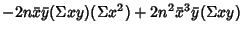 $\displaystyle -2n\bar x\bar y(\Sigma xy)(\Sigma x^2)+2n^2\bar x^3\bar y(\Sigma xy)$