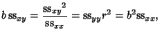 $\displaystyle b\,{\rm ss}_{xy} = {{{\rm ss}_{xy}}^2\over {\rm ss}_{xx}}
= {\rm ss}_{yy}r^2=b^2{\rm ss}_{xx},$