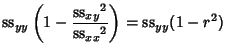 $\displaystyle {\rm ss}_{yy}\left({1-{{{\rm ss}_{xy}}^2\over {{\rm ss}_{xx}}^2}}\right)= {\rm ss}_{yy}(1-r^2)$