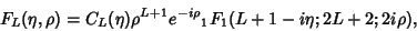 \begin{displaymath}
F_L(\eta,\rho) = C_L(\eta)\rho^{L+1}e^{-i\rho}{}_1F_1(L+1-i\eta;2L+2;2i\rho),
\end{displaymath}