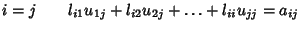 $i=j \qquad l_{i1}u_{1j}+l_{i2}u_{2j}+\ldots+l_{ii}u_{jj}=a_{ij}$