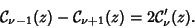 \begin{displaymath}
{\mathcal C}_{\nu-1}(z)-{\mathcal C}_{\nu+1}(z)=2{\mathcal C}_\nu'(z).
\end{displaymath}