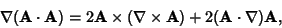 \begin{displaymath}
\nabla({\bf A}\cdot{\bf A}) = 2{\bf A}\times (\nabla\times {\bf A})+2({\bf A}\cdot \nabla) {\bf A},
\end{displaymath}