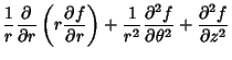 $\displaystyle {1\over r} {\partial \over \partial r} \left({r {\partial f\over ...
... } {\partial ^2 f\over\partial \theta ^2 } + {\partial ^2 f\over \partial z^2 }$