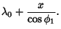 $\displaystyle \lambda_0+{x\over\cos\phi_1}.$