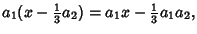 $\displaystyle a_1(x-{\textstyle{1\over 3}}a_2) = a_1x-{\textstyle{1\over 3}}a_1a_2,$