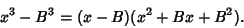 \begin{displaymath}
x^3-B^3=(x-B)(x^2+Bx+B^2).
\end{displaymath}