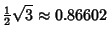 $\displaystyle {\textstyle{1\over 2}}\sqrt{3} \approx 0.86602$