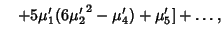 $\quad +5\mu_1'(6{\mu'_2}^2-\mu_4')+\mu_5']+\ldots,$