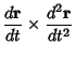 $\displaystyle {d{\bf r}\over dt}\times {d^2{\bf r}\over dt^2}$