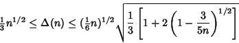 \begin{displaymath}
{\textstyle{1\over 3}}n^{1/2}\leq \Delta(n)\leq ({\textstyle...
...1\over 3}\left[{1+2\left({1-{3\over 5n}}\right)^{1/2}}\right]}
\end{displaymath}