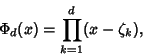 \begin{displaymath}
\Phi_d(x)=\prod_{k=1}^d (x-\zeta_k),
\end{displaymath}