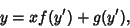 \begin{displaymath}
y=xf(y')+g(y'),
\end{displaymath}