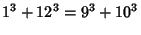 $\displaystyle 1^3+12^3= 9^3+10^3$