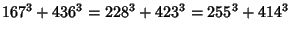 $\displaystyle 167^3+436^3 = 228^3+423^3 = 255^3+414^3$