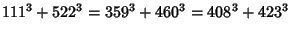 $\displaystyle 111^3+522^3 = 359^3+460^3 = 408^3+423^3$