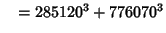 $\quad = 285120^3 + 776070^3$