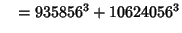 $\quad = 935856^3 + 10624056^3$