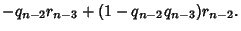 $\displaystyle -q_{n-2}r_{n-3}+(1-q_{n-2}q_{n-3})r_{n-2}.$