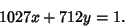 \begin{displaymath}
1027x+712 y=1.
\end{displaymath}